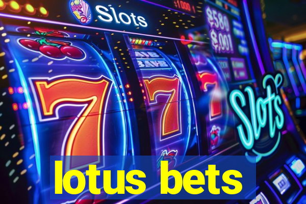 lotus bets